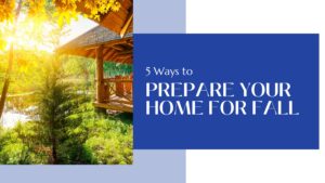 Prepare Your Home for Fall