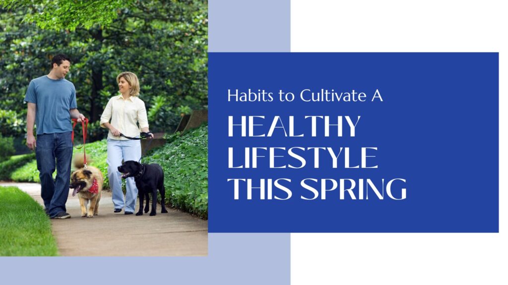 Cultivate A Healthy Lifestyle This Spring