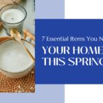 7 Essential Items You Need In Your Home This Spring